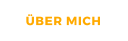 ÜBER MICH