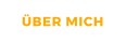 ÜBER MICH