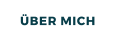 ÜBER MICH
