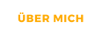 ÜBER MICH